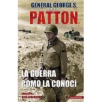 GUERRA COMO LA CONOCI, LA/ PATTON, GEORGE S.