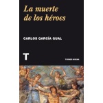 MUERTE DE LOS HEROES, LA / GARCIA GUAL, CARLOS