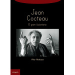 JEAN COCTEAU/EL GRAN ILUSIONISTA/ Pilar Pedraza