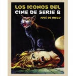 ICONOS DEL CINE DE SERIE B, LOS / DE DIEGO, JOSE
