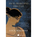 EN EL PRINCIPIO ERA ELLA / IRIGARAY, LUCE