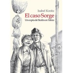CASO SORGE, EL/UN ESPIA DE STALIN EN TOKIO / KREITZ, ISABEL
