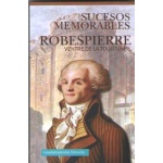 ROBESPIERRE/SUCESOS MEMORABLES / DE LA TOULOUBRE, VENTRE