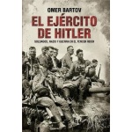 EJERCITO DE HITLER, EL/SOLDADOS NAZIS Y GUERRA EN EL TERCER REICH / BARTOV, OMER