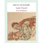 SACHER-MASOCH/EL SER DEL BALBUCEO / QUIGNARD, PASCAL