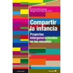 COMPARTIR LA INFANCIA/PROYECTOS INTERGENERACIONALES EN LAS ESCUELAS / VIVES BARCELO, MARGA /  ORTE SOCIAS, CARMEN