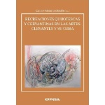 RECREACIONES QUIJOTESCAS Y CERVANTINAS EN LAS ARTES/CERVANTES Y SU OBRA / MATA INDURAIN, CARLOS