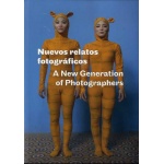 NUEVOS RELATOS FOTOGRAFICOS/A NEW GENERATION OF PHOTOGRAPHERS