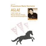 AGLAE (1949-1953) DE MANUEL ALVAREZ ORTEGA UNA REVISTA DE POSTGUERRA / RUIZ SORIANO, FRANCISCO