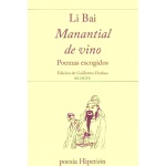 MANANTIAL DE VINO/POEMAS ESCOGIDOS "BILINGÜE" / DAÑINO, GUILLERMO  / BAI, LI