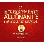 INCREIBLEMENTE ALUCINANTE HISTORIA DE MARCIAL EL NIÑO NORMAL, LA / FRAGOSO, JOSE