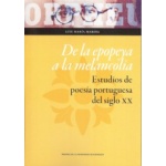 DE LA EPOPEYA A LA MELANCOLIA/ESTUDIOS DE POESIA PORTUGUESA DEL SIGLO XX / MARINA BRAVO, LUIS MARIA