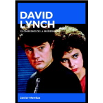 DAVID LYNCH/EL ONIRISMO DE LA MODERNIDAD / MEMBA, JAVIER
