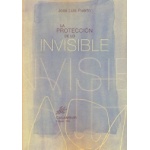 LA PROTECCION DE LO INVISIBLE / PUERTO, JOSE LUIS