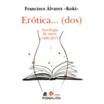 EROTICA...(DOS)/ANTOLOGIA DE AMOR (1980-2017) / ALVAREZ, FRANCISCO "KOKI"