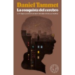 CONQUISTA DEL CEREBRO, LA/UN VIAJE A LOS CONFINES Y SECRETOS DE LA MENTE / TAMMET, DANIEL