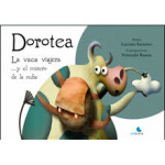 DOROTEA. LA VACA VIAJERA...Y EL MISTERIO DE LA NUBE / SARACINO, LUCIANO  / ROSSIA, FERNANDO