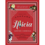 ALICIA "ANOTADA" 150 ANIVERSARIO/EDICION DE LUJO / CARROLL, LEWIS (CHARLES LUTWID  GARDNER, MARTIN  BURSTEIN, MARK