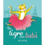 UN TIGRE CON TUTU / SANTIAGO, FABI