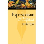 EXPRESIONISTAS EN ESPAÑA (1914-1939) / CALVO CARILLA, JOSE LUIS