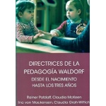 DIRECTRICES DE LA PEDAGOGIA WALDORF/DESDE EL NACIMIENTO HASTA LOS TRES AÑOS DE EDAD / PATZLAFF, RAINER  McKEEN, CLAUDIA  VON MAcHENSEN, INA  GRAH-WITTICH, CLAUDIA