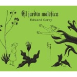 JARDIN MALEFICO, EL / GOREY, EDWARD