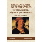 TRATADO SOBRE LOS ELEMENTALES/SIRENAS NINFAS PIGMEOS Y OTROS SERES / PARACELSO (THEOPHRASTUS BOMBAS