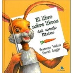 LIBRO SOBRE LIBROS DEL CONEJO MATEO, EL / LEGGE, DAVID /  WATTS, FRANCES