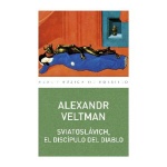 SVIATOSLAVICH EL DISCIPULO DEL DIABLO / VELTMAN, ELEXANDR