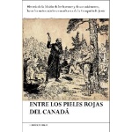 ENTRE LOS PIELES ROJAS DEL CANADA / HEINEN, ADOLFO