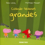 CUANDO SEAMOS GRANDES / MAUDET, MATTHIEU /  LEROY, JEAN