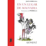 EN UN LUGAR DE MALVADIA / MIRCALA, JACK / PERRILLA