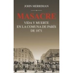 MASACRE/VIDA Y MUERTE EN LA COMUNA DE PARIS DE 1871 / MERRIMAN, JOHN
