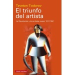 TRIUNFO DEL ARTISTA, EL/LA REVOLUCION Y LOS ARTISTAS RUSOS (1917-1941) / TODOROV, TZVETAN