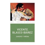 SANGRE Y ARENA  / BLASCO IBAÑEZ, VICENTE