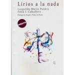 LIRIOS A LA NADA / PANERO, LEOPOLDO MARIA  / CABALLERO, FELIX J.