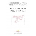 UNIVERSO DE DYLAN THOMAS, EL /ZUECO FERNANDEZ, JORGE / RUIZ DE LA PUERTA, FELIX