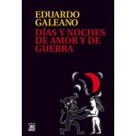 DIAS Y NOCHES DE AMOR Y DE GUERRA / GALEANO, EDUARDO GERMAN MARIA