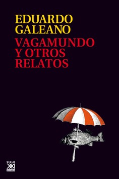 20170523170852-9788432318665-web.jpg VAGAMUNDO Y OTROS RELATOS / GALEANO, EDUARDO GERMAN MARIA - Imagen 1