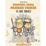 MANUAL PARA PADRES FRIKIS 3/LOS AÑOS TERRIBLES / PALOMINO, ANDRES