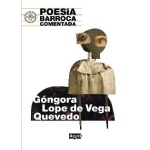 POESIA BARROCA COMENTADA / GONGORA/LOPE DE VEGA/QUEVEDO