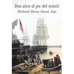 DOS AÑOS AL PIE DEL MASTIL  /DANA, RICHARD HENRY "HIJO"