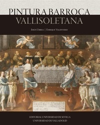 20170627182312-9788447215423-web.jpg PINTURA BARROCA VALLISOLETANA / URREA FERNANDEZ, JESUS / VALDIVIESO, ENRIQUE - Imagen 1