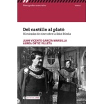 DEL CASTILLO AL PLATO/50 MIRADAS DE CINE SOBRE LA EDAD MEDIA / GARCIA MARSILLA, JUAN VICENTE /  ORTIZ VILLETA, AUREA