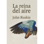 REINA DEL AIRE, LA/LOS MITOS GRIEGOS DE LA NUBE Y LA TORMENTA / RUSKIN, JOHN
