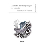 ANIMALES INSOLITOS Y MAGICOS DE CANARIAS / ROMERO HASMEN, JUANCA