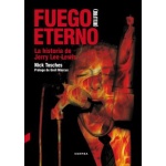 FUEGO ETERNO (HELLFIRE)/LA HISTORIA DE JERRY LEE LEWIS / TOSCHES, NICK