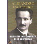 HEIDEGGER EN EL LABERINTO DE LA MODERNIDAD / ESCUDERO, ALEJANDRO