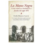 MANO NEGRA, LA/CRISIS RURAL EN ANDALUCIA A FINALES DEL XIX / ROMERO GARCIA, ELADIO