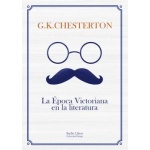 EPOCA VICTORIANA EN LA LITERATURA, LA / CHESTERTON, GILBERT KEITH